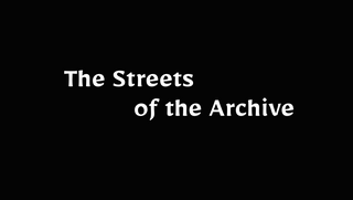 The Streets of the Archive